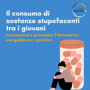 Consumo di sostanze tra i giovani: cosa fare