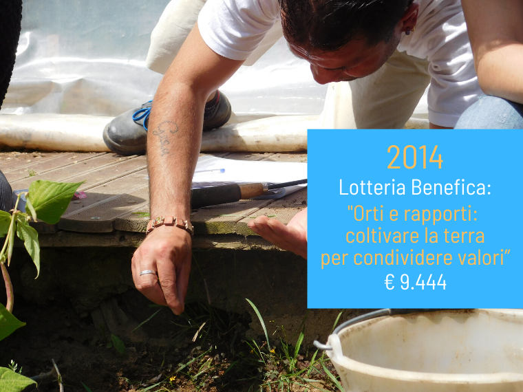 2014 – Lotteria Benefica: "Orti e rapporti: coltivare la terra per condividere valori”