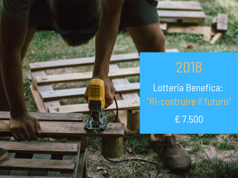 2018 – Lotteria Benefica: “Ri-costruire il futuro”
